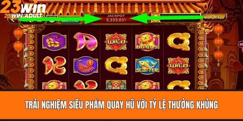 Trải nghiệm siêu phẩm quay hũ với tỷ lệ thưởng khủng